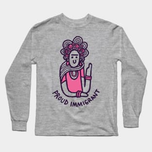 A PROUD IMMIGRANT Long Sleeve T-Shirt